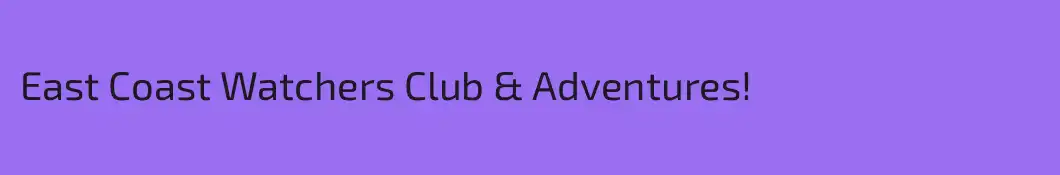 East Coast Watchers Club & Adventures!